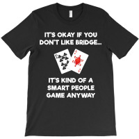 Bridge   Funny Bridge Card Game Smart People T-shirt | Artistshot