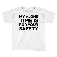 Alone Time Toddler T-shirt | Artistshot