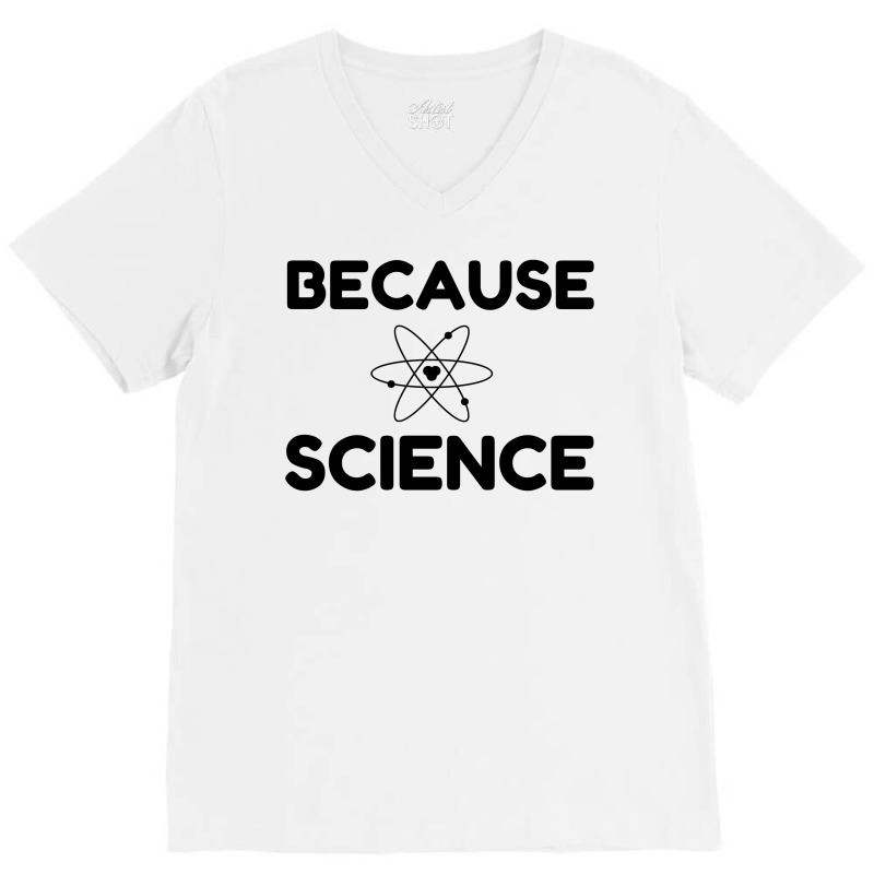 Because Science V-neck Tee | Artistshot