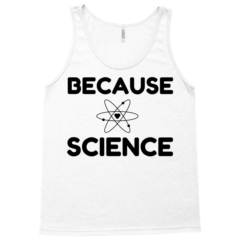 Because Science Tank Top | Artistshot