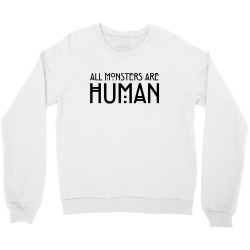 All monsters are human Crewneck Sweatshirt | Artistshot