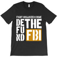 Defunf The Fbi Fight Organized Crime T-shirt | Artistshot