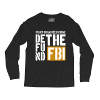 Defunf The Fbi Fight Organized Crime Long Sleeve Shirts | Artistshot