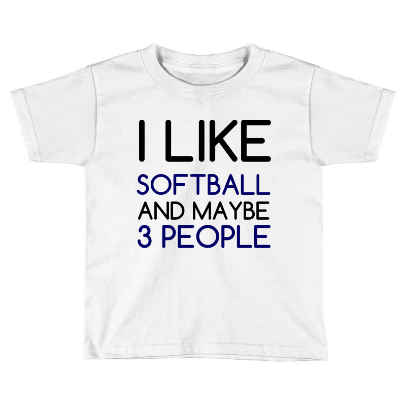 I Like Softball And 3 People Toddler T-shirt by Perfect Designers | Artistshot