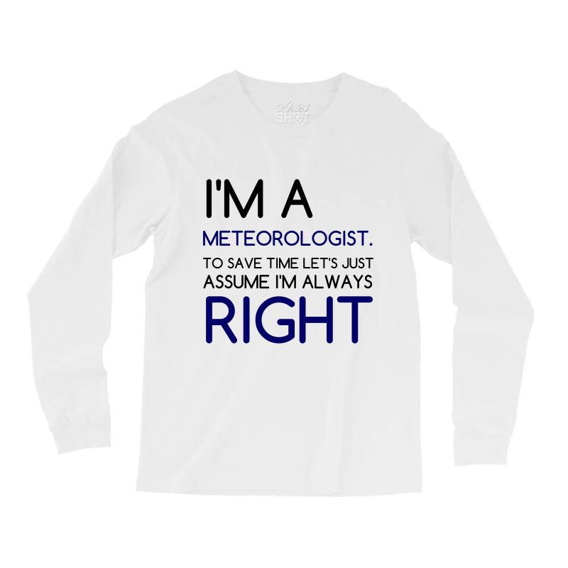 I'm A Meteorologist Long Sleeve Shirts by Perfect Designers | Artistshot