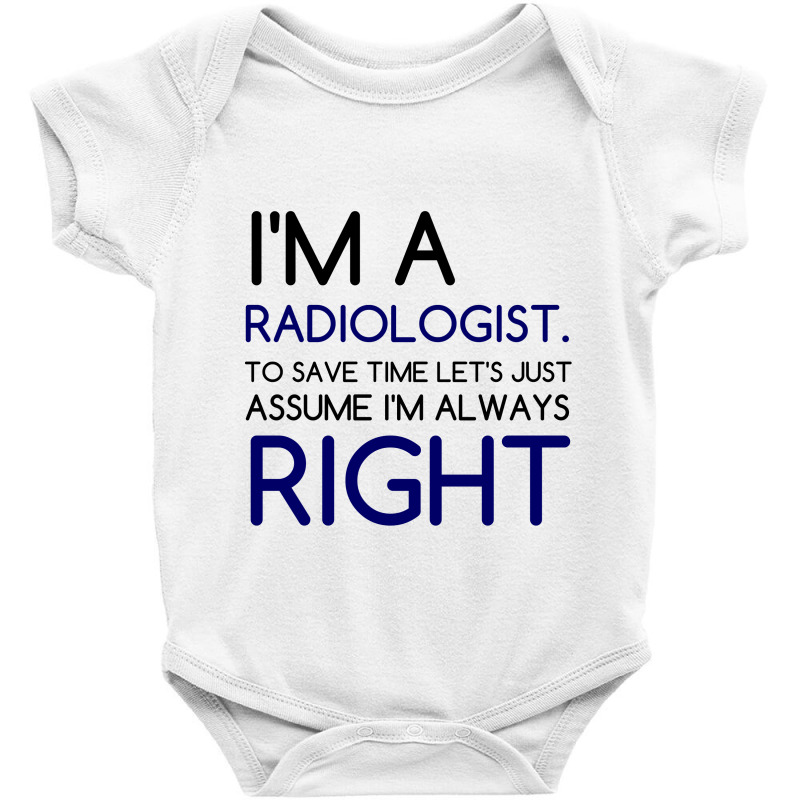 I'm A Radiologist, Save Time Baby Bodysuit by Perfect Designers | Artistshot