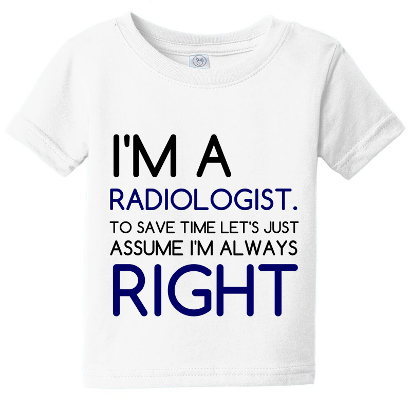 I'm A Radiologist, Save Time Baby Tee by Perfect Designers | Artistshot