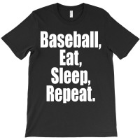 Eat Sleep Baseball Repeat Funny T-shirt | Artistshot