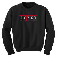 Oh Crap - Periodic Table Of Elements Youth Sweatshirt | Artistshot