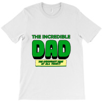 The Incredible Dad T-shirt | Artistshot