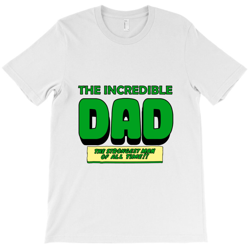 The Incredible Dad T-Shirt by cm-arts | Artistshot