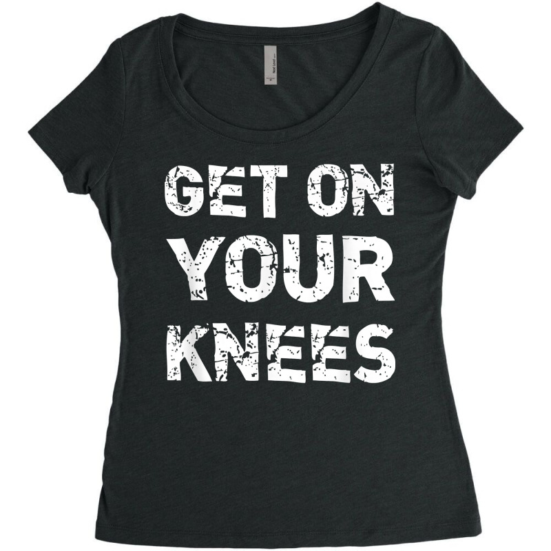 Get On Your Knees Bdsm Dominant Master Kink Fetish Women's Triblend Scoop T-shirt by BurlFinkelstein | Artistshot