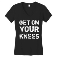 Get On Your Knees Bdsm Dominant Master Kink Fetish Women's V-neck T-shirt | Artistshot