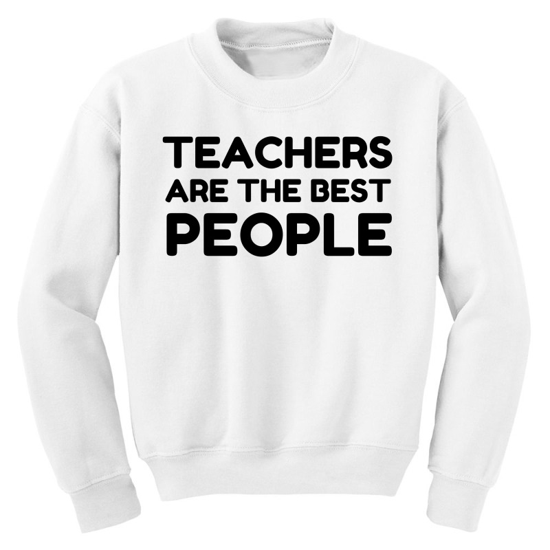 Teachers Are The Best People Youth Sweatshirt by Perfect Designers | Artistshot