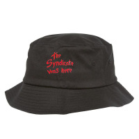 The Syndicate Were Here, The Syndicate Were Here Art, The Syndicate We Bucket Hat | Artistshot