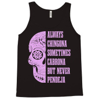 Womens Always Chingona Sometimes Cabrona But Never Pendeja Mexican Tank Top | Artistshot