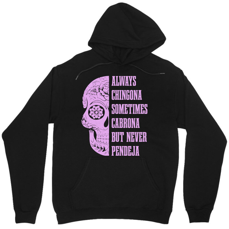 Womens Always Chingona Sometimes Cabrona But Never Pendeja Mexican Unisex Hoodie by cm-arts | Artistshot