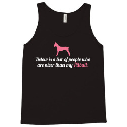 Below Is List Of People Who Are Nicer Than My Pitbull Tank Top | Artistshot