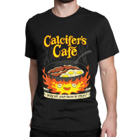 Calcifer's Cafe May All Your Bacon & Eggs Be Crispy Cooking Classic T-shirt | Artistshot