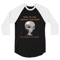 This Is My Human Costume I'm Really An Alien 3/4 Sleeve Shirt | Artistshot