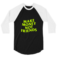 Make Money Not Friends 3/4 Sleeve Shirt | Artistshot