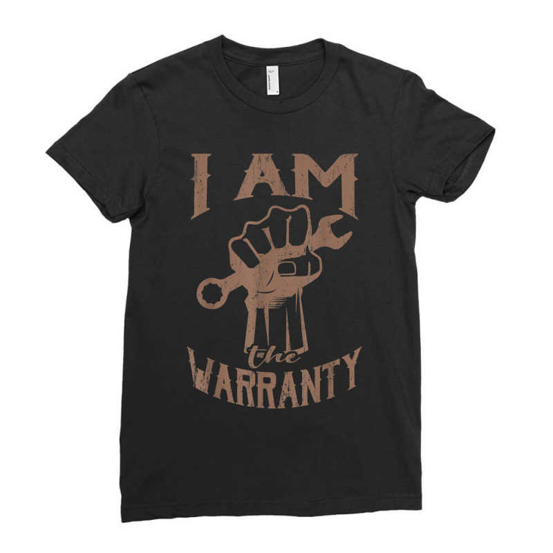 I Am The Warranty Funny Car Mechanic Muscle Car Guy Ladies Fitted T-Shirt by ImmanUnde | Artistshot