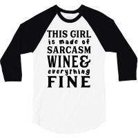 Sarcasm Wine And Everything Fine 3/4 Sleeve Shirt | Artistshot