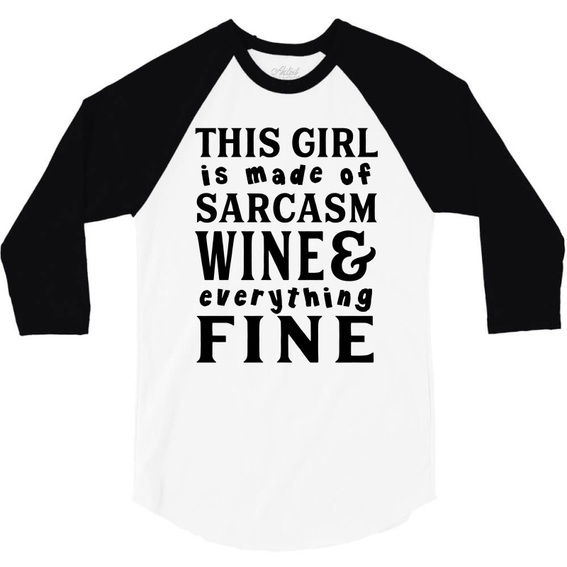 Sarcasm Wine And Everything Fine 3/4 Sleeve Shirt | Artistshot