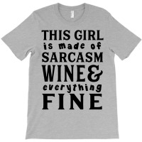 Sarcasm Wine And Everything Fine T-shirt | Artistshot