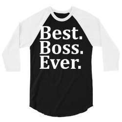 Best Boss Ever 3/4 Sleeve Shirt | Artistshot
