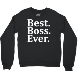 Best Boss Ever Crewneck Sweatshirt | Artistshot