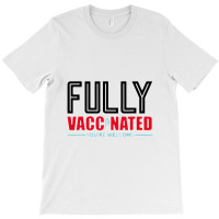 Fully Vaccinated You Are Welcome T-shirt | Artistshot