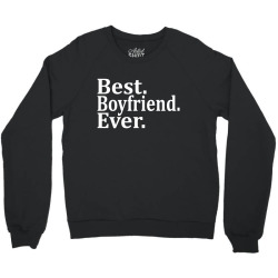 Best Boyfriend Ever Crewneck Sweatshirt | Artistshot