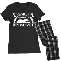 Be Careful Or You'll End Up In My Novel Graphic Pullover Hoodie Women's Pajamas Set | Artistshot