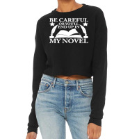 Be Careful Or You'll End Up In My Novel Graphic Pullover Hoodie Cropped Sweater | Artistshot