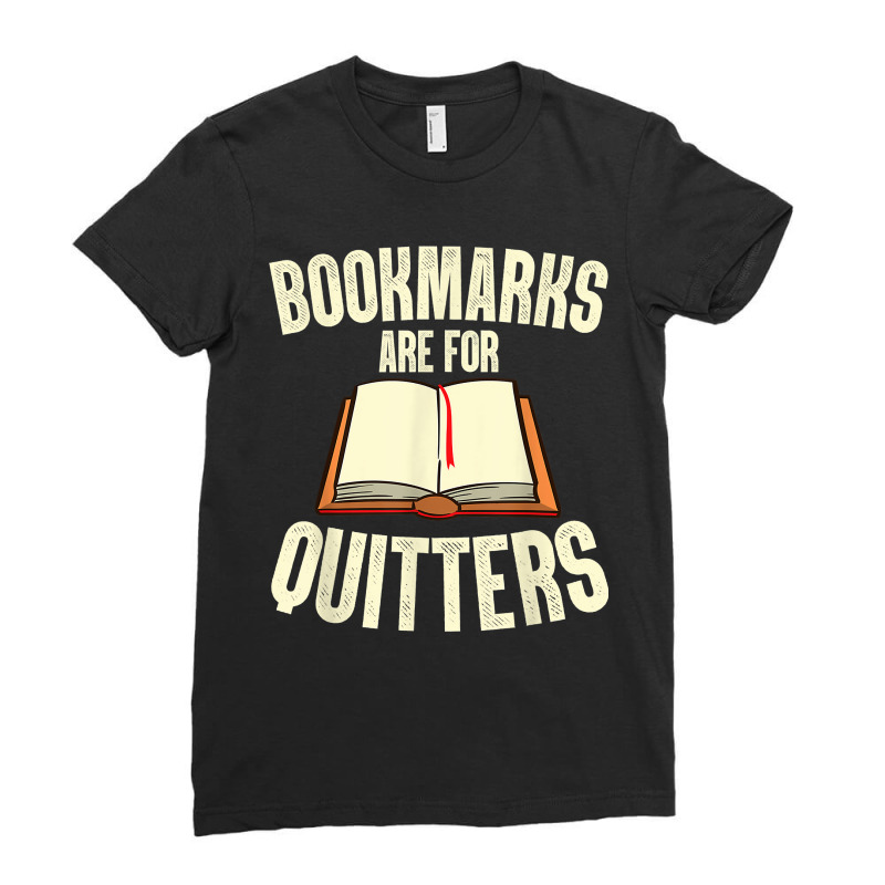 Funny Bookmarks Are For Quitters Reading Librarian Men Women Ladies Fitted T-Shirt by DenningtonTyair | Artistshot