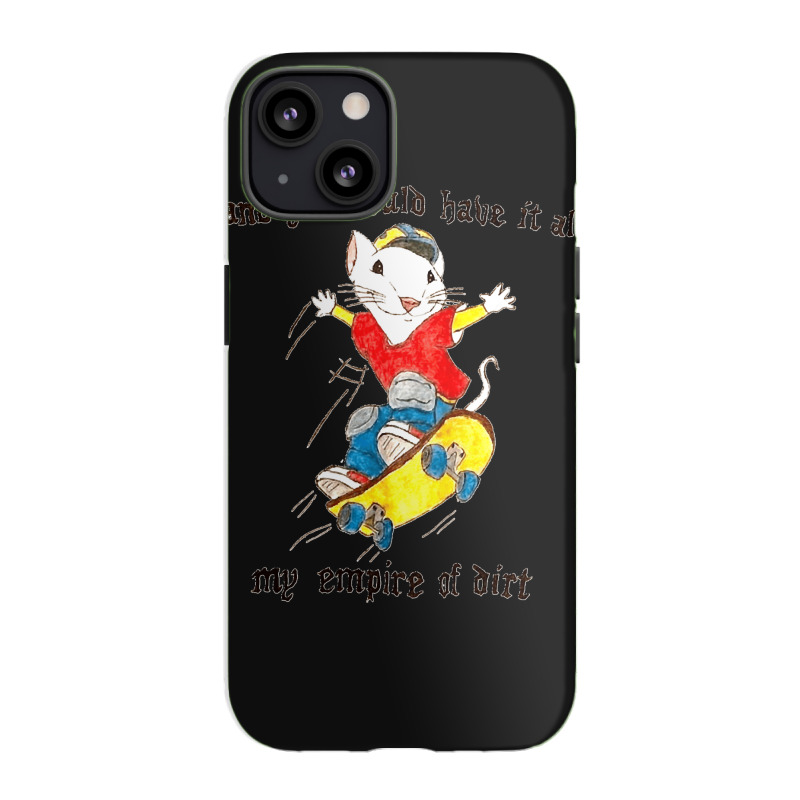 Stuart Little You Could Have It All My Empire Of Dirt Skateboard Meme  Iphone 13 Case | Artistshot