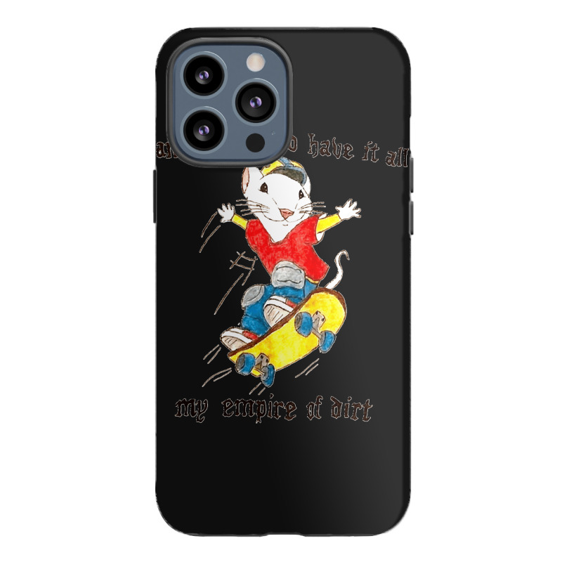 Stuart Little You Could Have It All My Empire Of Dirt Skateboard Meme  Iphone 13 Pro Max Case | Artistshot