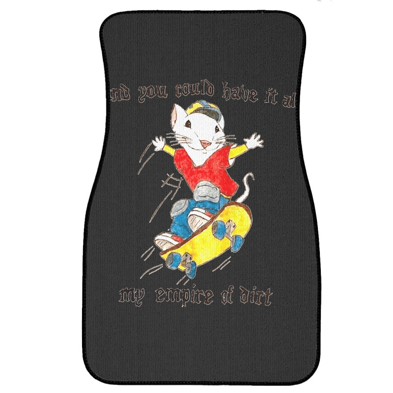 Stuart Little You Could Have It All My Empire Of Dirt Skateboard Meme  Front Car Mat | Artistshot