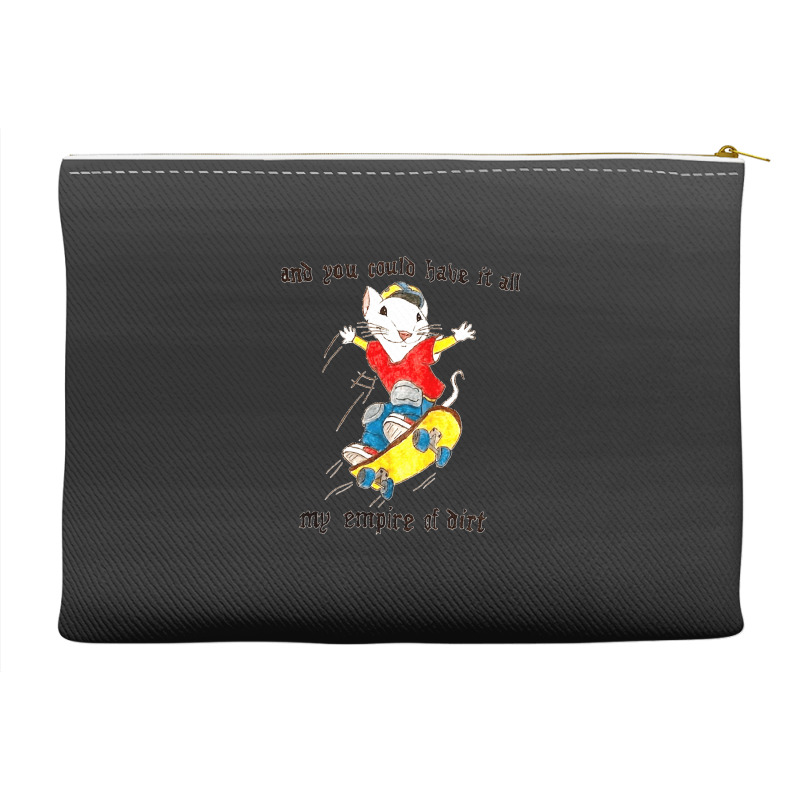 Stuart Little You Could Have It All My Empire Of Dirt Skateboard Meme  Accessory Pouches | Artistshot