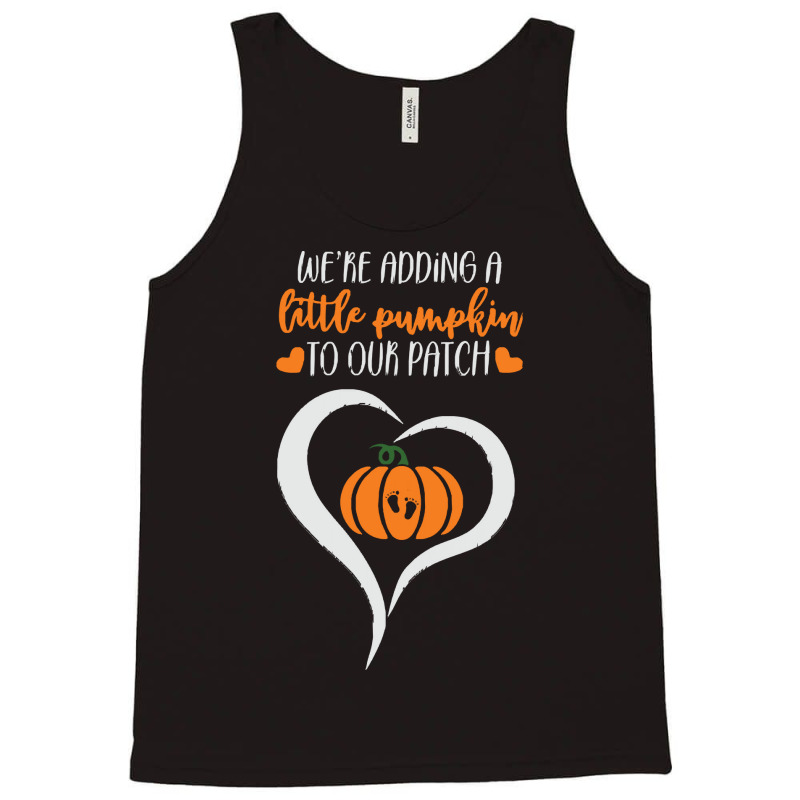 Pumpkin Halloween T  Shirt We're Adding A Little Pumpkin To Our Patch Tank Top | Artistshot