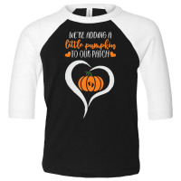 Pumpkin Halloween T  Shirt We're Adding A Little Pumpkin To Our Patch Toddler 3/4 Sleeve Tee | Artistshot