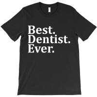 Best Dentist Ever T-shirt | Artistshot