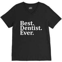 Best Dentist Ever V-Neck Tee | Artistshot