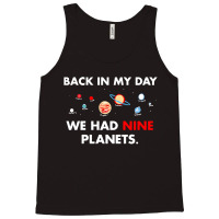 Back In My Day We Had Nine Planets Tank Top | Artistshot