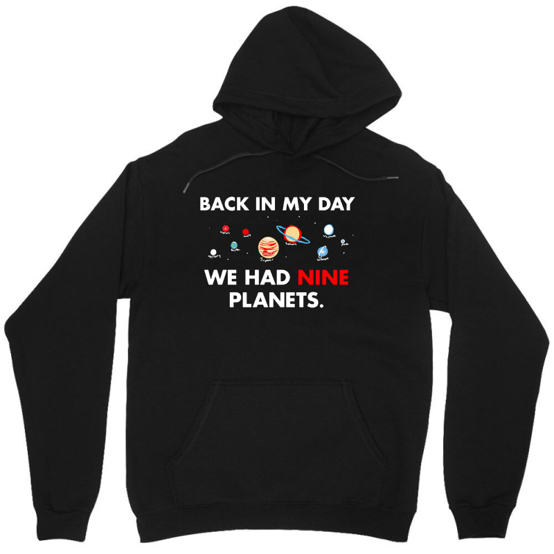 Back In My Day We Had Nine Planets Unisex Hoodie by JossApparel | Artistshot