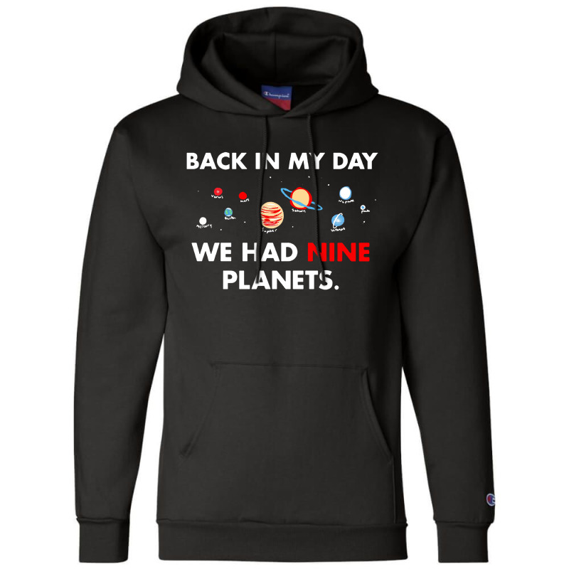 Back In My Day We Had Nine Planets Champion Hoodie by JossApparel | Artistshot