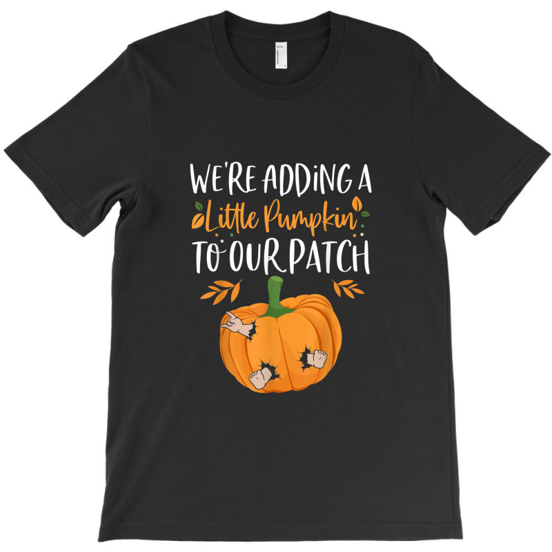 We're Adding A Little Pumpkin To Our Patch Pumpkin Pregnancy T-shirt | Artistshot