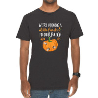 We're Adding A Little Pumpkin To Our Patch Pumpkin Pregnancy Vintage T-shirt | Artistshot