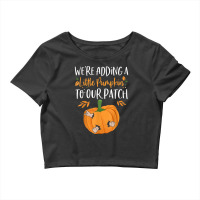 We're Adding A Little Pumpkin To Our Patch Pumpkin Pregnancy Crop Top | Artistshot